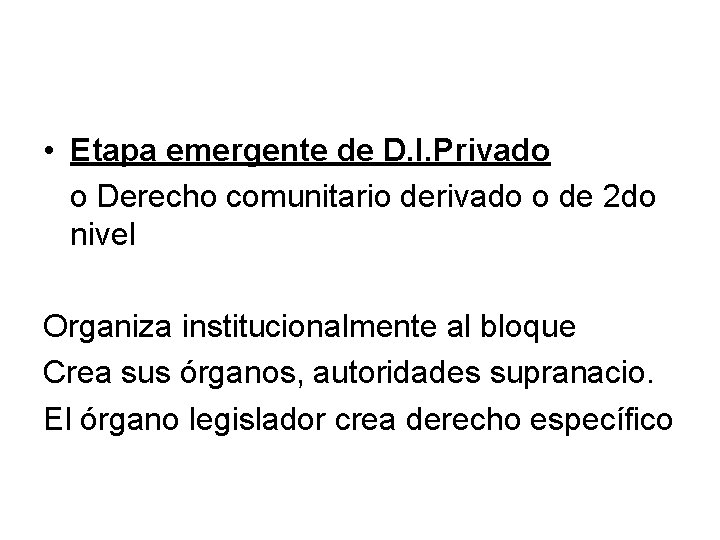  • Etapa emergente de D. I. Privado o Derecho comunitario derivado o de