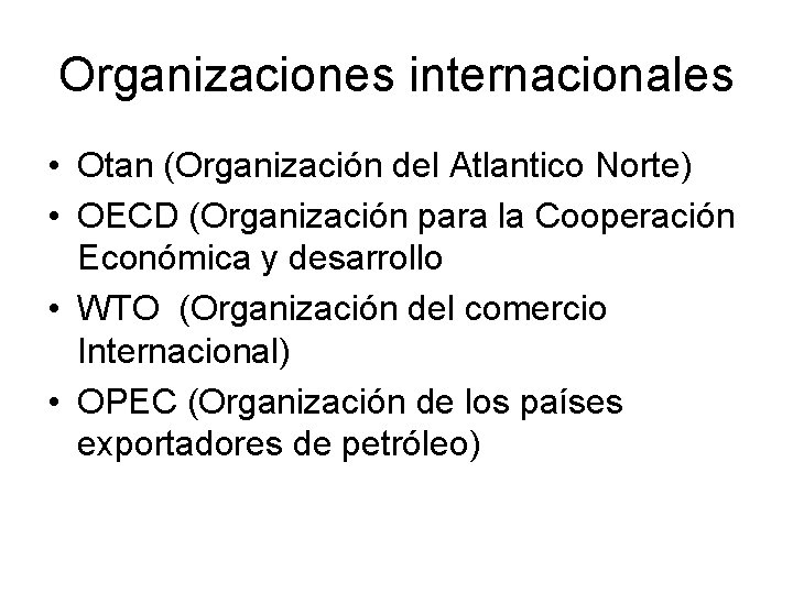 Organizaciones internacionales • Otan (Organización del Atlantico Norte) • OECD (Organización para la Cooperación