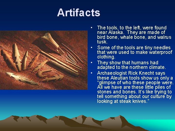 Artifacts • The tools, to the left, were found near Alaska. They are made