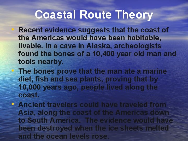 Coastal Route Theory • Recent evidence suggests that the coast of • • the