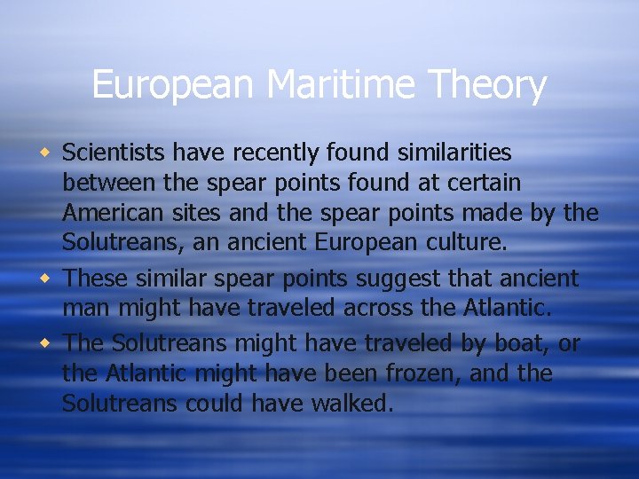 European Maritime Theory w Scientists have recently found similarities between the spear points found