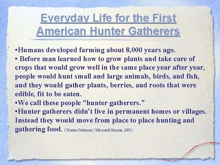 Everyday Life for the First American Hunter Gatherers • Humans developed farming about 8,