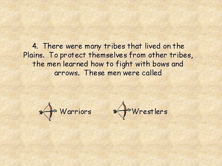 4. There were many tribes that lived on the Plains. To protect themselves from