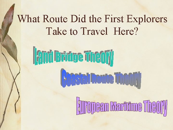 What Route Did the First Explorers Take to Travel Here? 