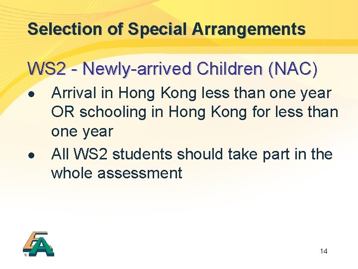 Selection of Special Arrangements WS 2 - Newly-arrived Children (NAC) l l Arrival in