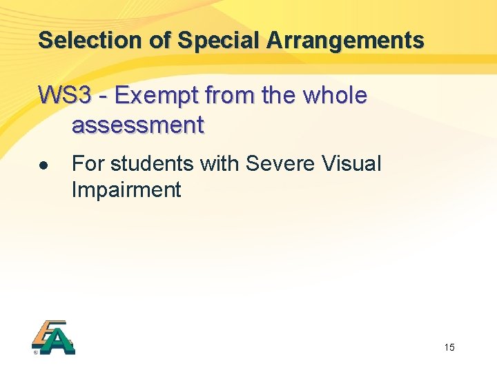 Selection of Special Arrangements WS 3 - Exempt from the whole assessment l For