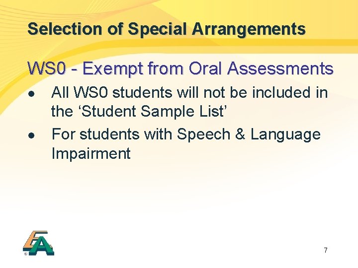 Selection of Special Arrangements WS 0 - Exempt from Oral Assessments l l All