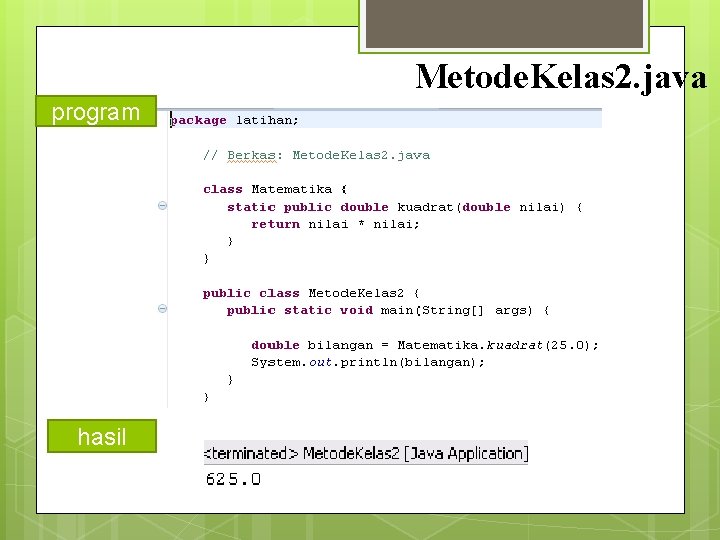 Metode. Kelas 2. java program hasil 