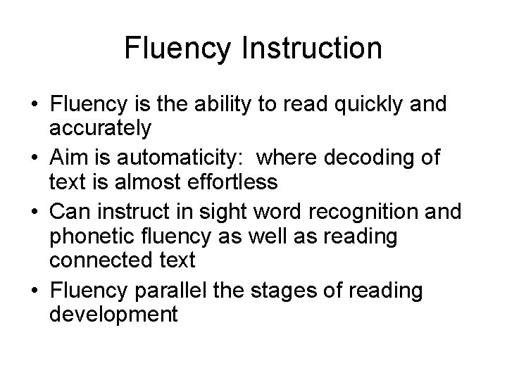 Fluency Instruction • Fluency is the ability to read quickly and accurately • Aim