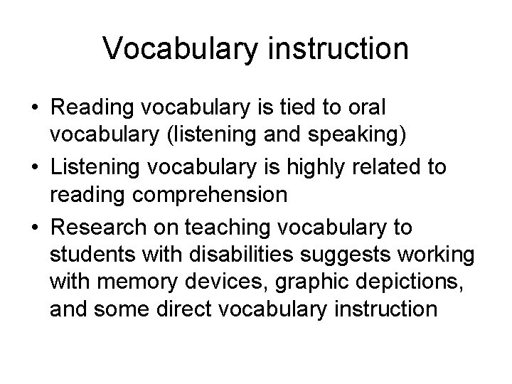 Vocabulary instruction • Reading vocabulary is tied to oral vocabulary (listening and speaking) •