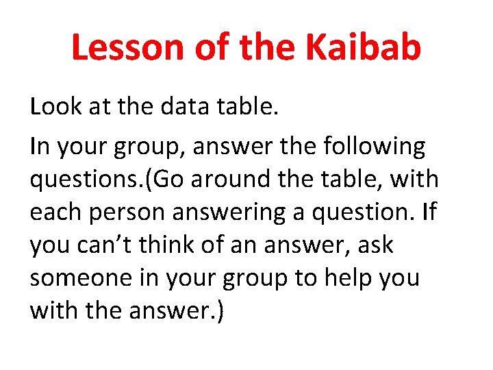 Lesson of the Kaibab Look at the data table. In your group, answer the