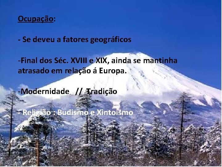 Ocupação: - Se deveu a fatores geográficos -Final dos Séc. XVIII e XIX, ainda