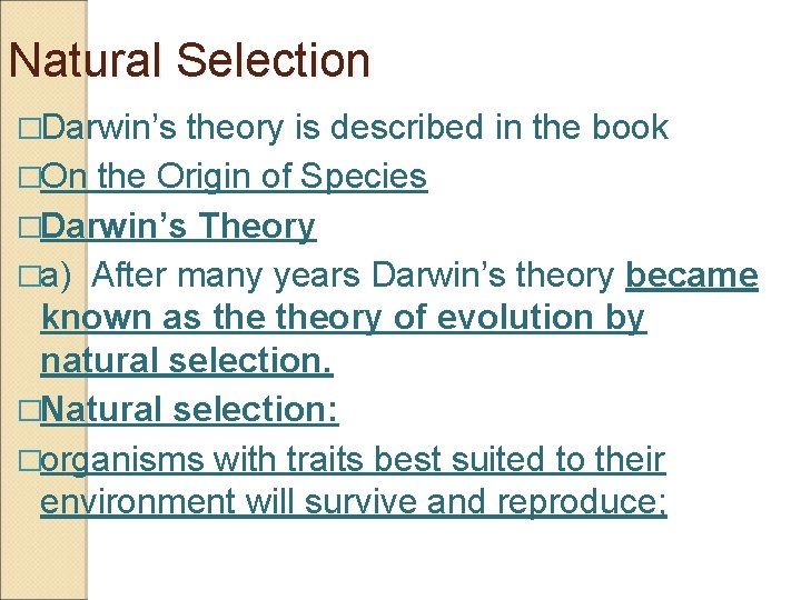Natural Selection �Darwin’s theory is described in the book �On the Origin of Species