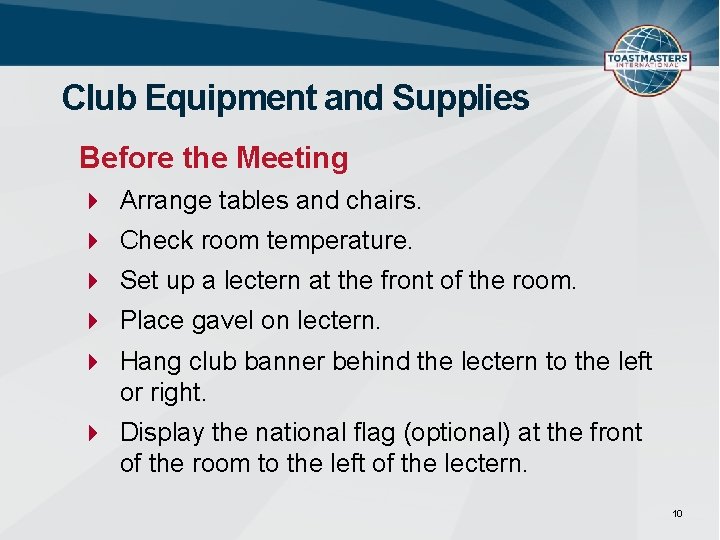 Club Equipment and Supplies Before the Meeting Arrange tables and chairs. Check room temperature.