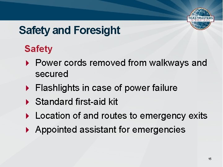 Safety and Foresight Safety Power cords removed from walkways and secured Flashlights in case