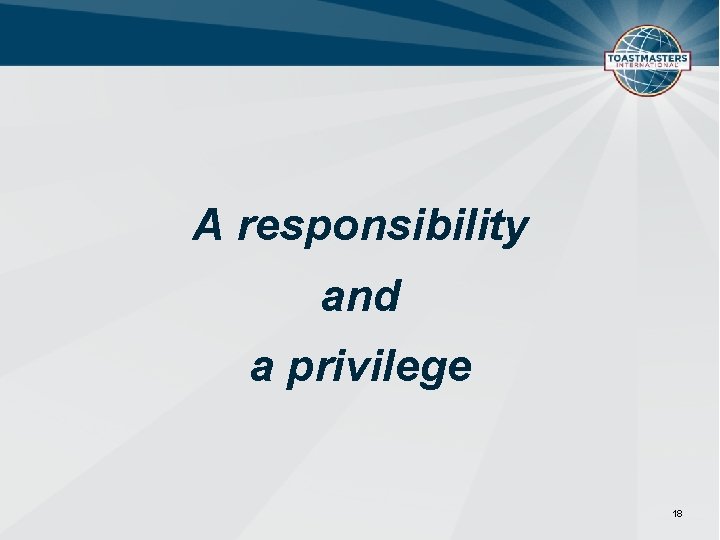 A responsibility and a privilege 18 