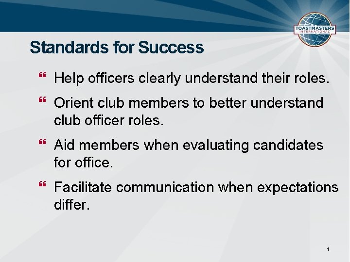 Standards for Success Help officers clearly understand their roles. Orient club members to better