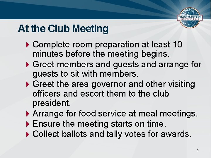 At the Club Meeting Complete room preparation at least 10 minutes before the meeting