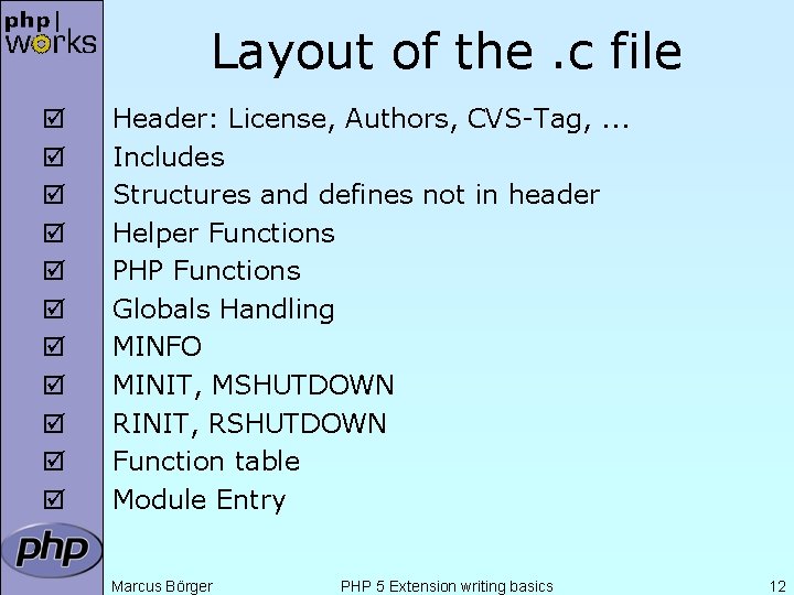 Layout of the. c file þ þ þ Header: License, Authors, CVS-Tag, . .