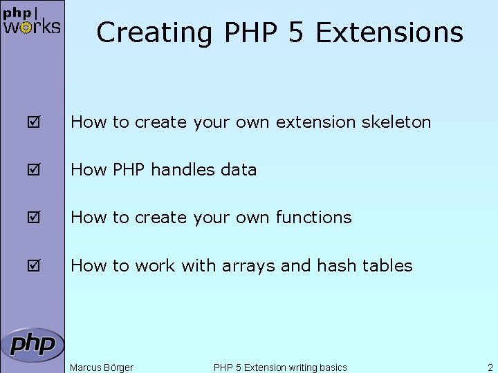 Creating PHP 5 Extensions þ How to create your own extension skeleton þ How