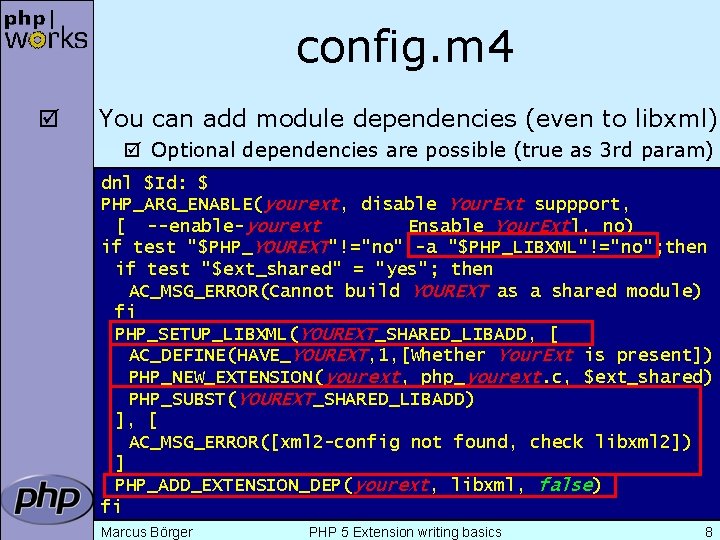 config. m 4 þ You can add module dependencies (even to libxml) þ Optional