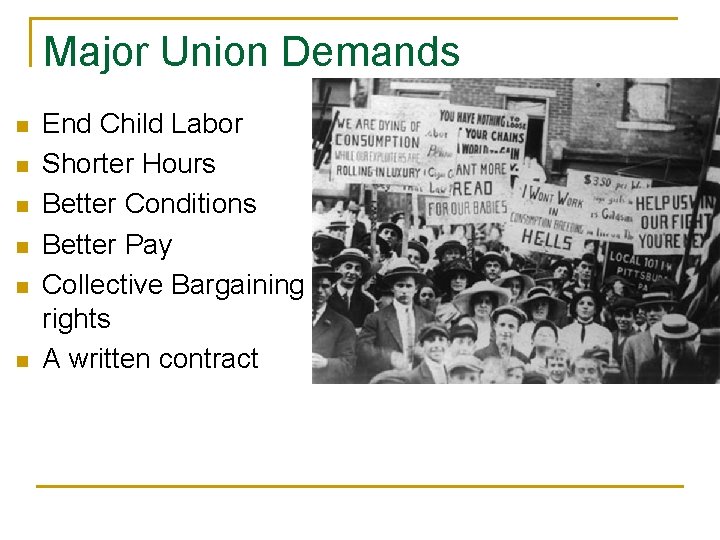 Major Union Demands n n n End Child Labor Shorter Hours Better Conditions Better
