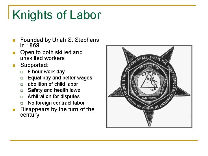 Knights of Labor n n n Founded by Uriah S. Stephens in 1869 Open