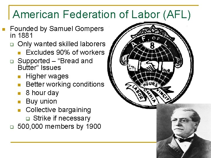 American Federation of Labor (AFL) n Founded by Samuel Gompers in 1881 q Only