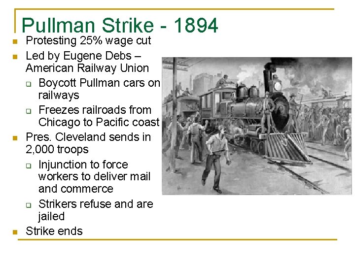 Pullman Strike - 1894 n n Protesting 25% wage cut Led by Eugene Debs