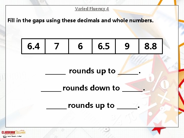 Varied Fluency 4 Fill in the gaps using these decimals and whole numbers. 6.