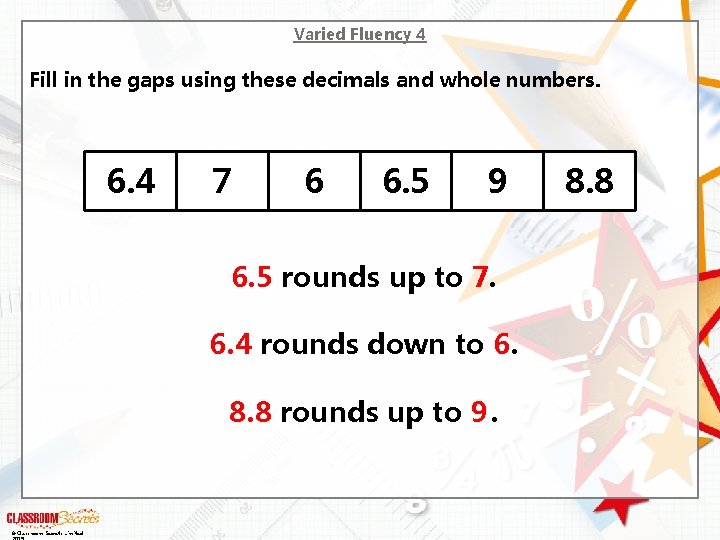 Varied Fluency 4 Fill in the gaps using these decimals and whole numbers. 6.
