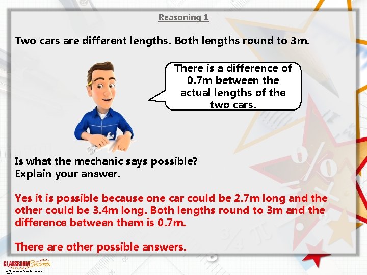 Reasoning 1 Two cars are different lengths. Both lengths round to 3 m. There