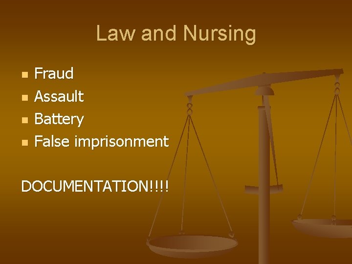 Law and Nursing n n Fraud Assault Battery False imprisonment DOCUMENTATION!!!! 
