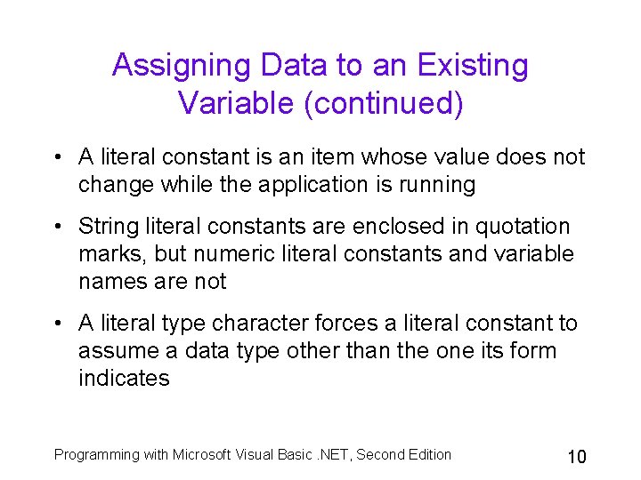 Assigning Data to an Existing Variable (continued) • A literal constant is an item