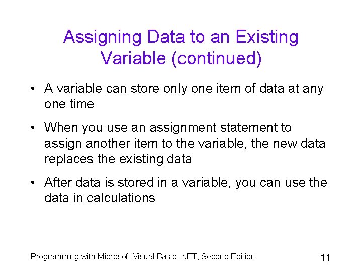 Assigning Data to an Existing Variable (continued) • A variable can store only one