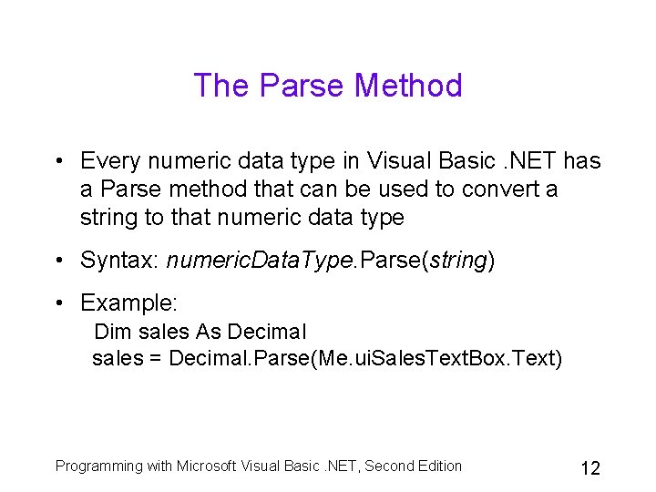 The Parse Method • Every numeric data type in Visual Basic. NET has a