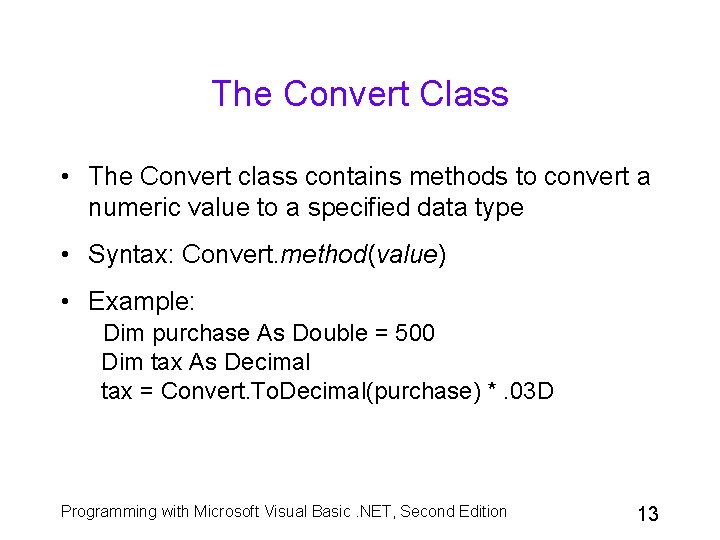 The Convert Class • The Convert class contains methods to convert a numeric value