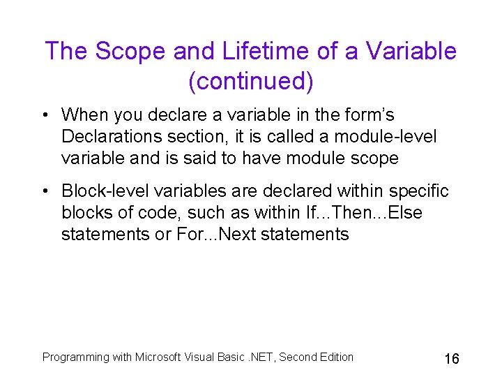 The Scope and Lifetime of a Variable (continued) • When you declare a variable