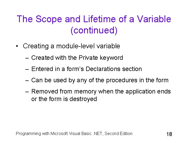 The Scope and Lifetime of a Variable (continued) • Creating a module-level variable –
