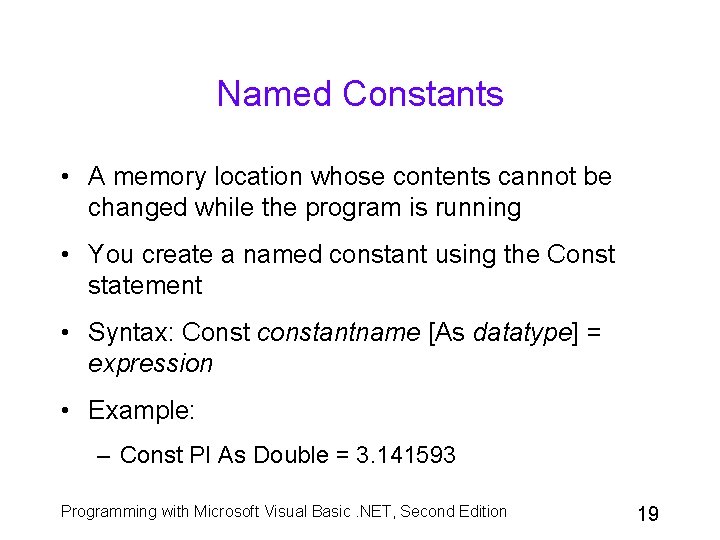 Named Constants • A memory location whose contents cannot be changed while the program