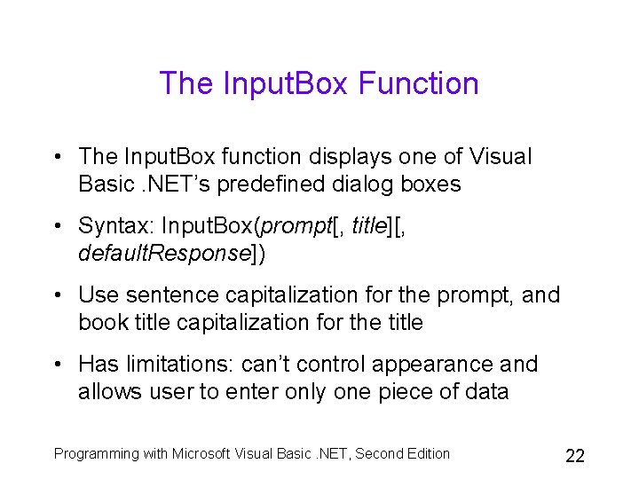 The Input. Box Function • The Input. Box function displays one of Visual Basic.