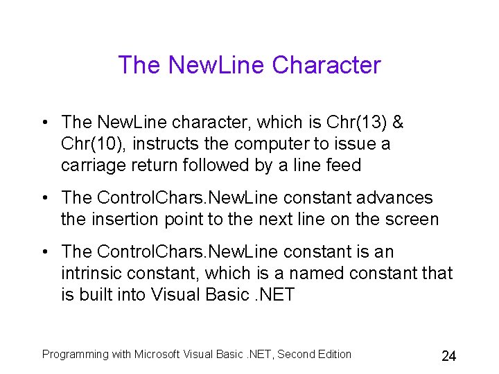 The New. Line Character • The New. Line character, which is Chr(13) & Chr(10),