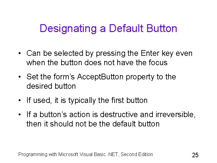 Designating a Default Button • Can be selected by pressing the Enter key even