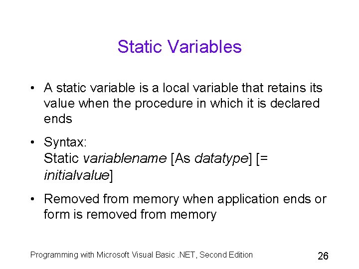 Static Variables • A static variable is a local variable that retains its value