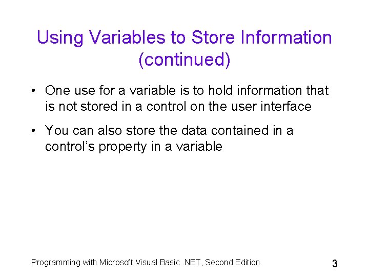 Using Variables to Store Information (continued) • One use for a variable is to
