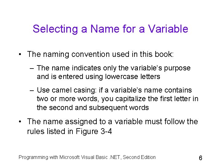 Selecting a Name for a Variable • The naming convention used in this book: