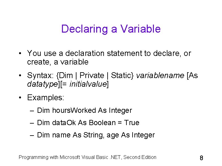 Declaring a Variable • You use a declaration statement to declare, or create, a