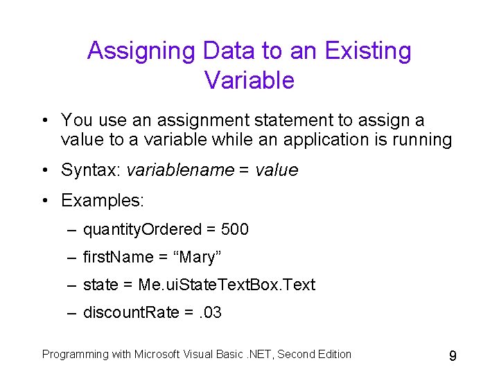 Assigning Data to an Existing Variable • You use an assignment statement to assign