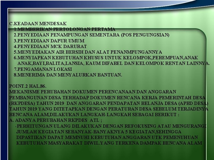 C. KEADAAN MENDESAK 1. MEMBERIKAN PERTOLONGAN PERTAMA 2. PENYEDIAAN PENAMPUNGAN SEMENTARA (POS PENGUNGSIAN) 3.