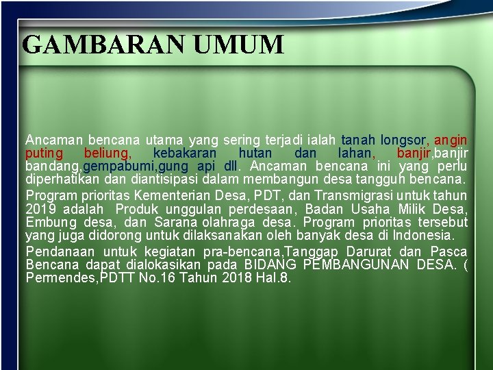 GAMBARAN UMUM Ancaman bencana utama yang sering terjadi ialah tanah longsor, angin puting beliung,